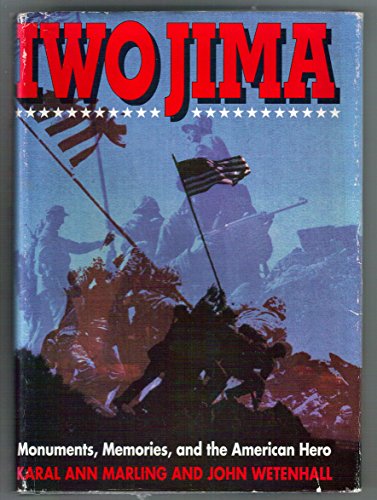 Iwo Jima: Monuments, Memories, and the American Hero by Karal Ann Marling