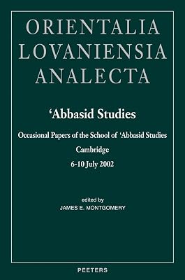 Abbasid Studies Occasional Papers of the School of 'Abbasid Studies, Cambridge, 6-10 July (Orientalia Lovaniensia Analecta)