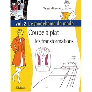 Le modélisme de mode : Tome 2, Coupe à plat, les transformations