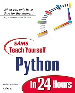 Sams Teach Yourself Python in 24 Hours (Teach Yourself -- 24 Hours) by Ivan Van Laningham