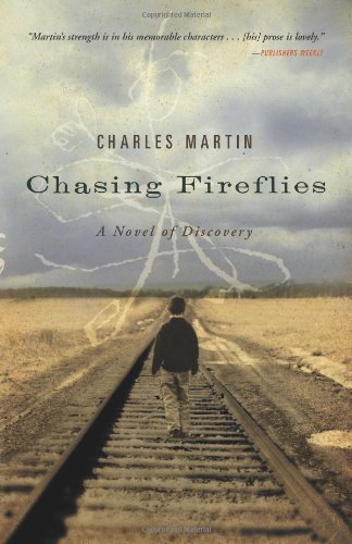 Chasing Fireflies: A Novel of Discovery by Charles Martin