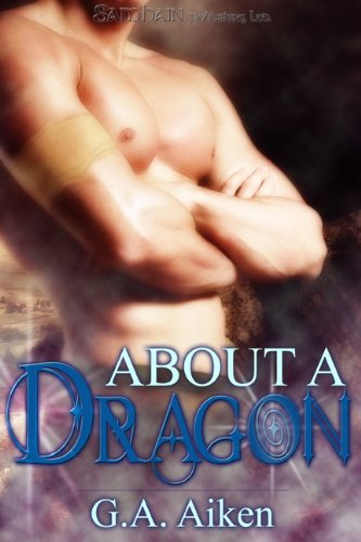 About a Dragon (Dragon Kin) by G.A. Aiken