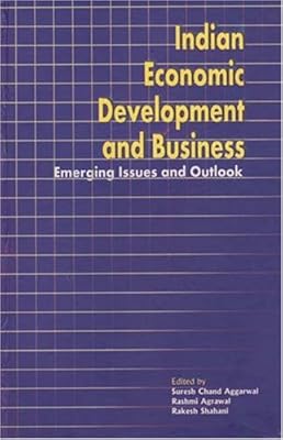 Indian Economic Development and Business: Emerging Issues and Outlook