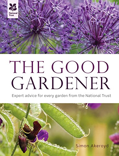 The Good Gardener: A Hands-on Guide from National Trust Experts by Simon Akeroyd