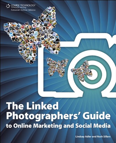 The Linked Photographers' Guide to Online Marketing and Social Media by Lindsay Adler