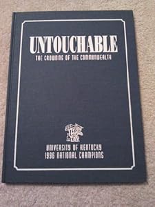 Untouchable, the Crowning of the Commonwealth (THE OFFICIAL BOOK OF THE 1996 NATIONAL CHAMPION KENTUCKY WILDCATS)