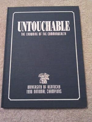 Untouchable, the Crowning of the Commonwealth (THE OFFICIAL BOOK OF THE 1996 NATIONAL CHAMPION KENTUCKY WILDCATS)