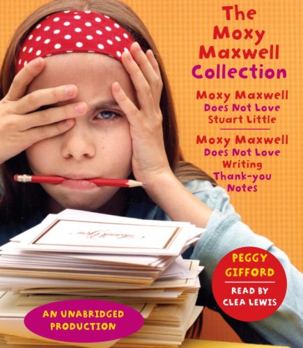 The Moxy Maxwell Collection: Moxy Maxwell Does Not Love Stuart Little, Moxy Maxwell Does Not Love Writing Thank You Notes by Peggy Gifford  ,