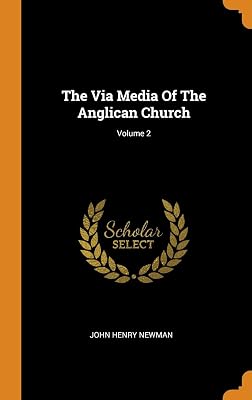 The Via Media Of The Anglican Church; Volume 2