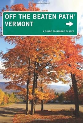 Vermont Off the Beaten Path&reg;: A Guide To Unique Places
