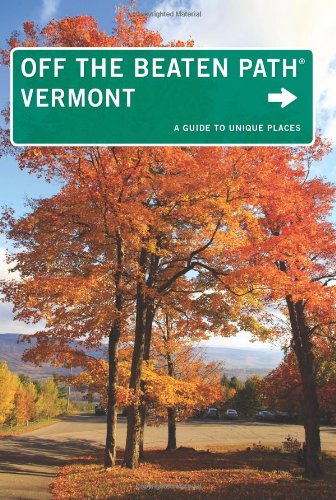 Vermont Off the Beaten Path&reg;: A Guide To Unique Places by Cindi Pietrzyk