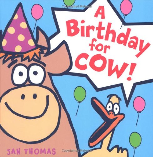 A Birthday for Cow! by Jan Thomas