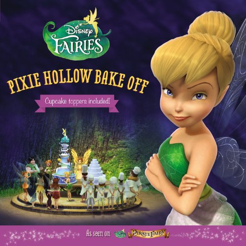 Disney Fairies: Pixie Hollow Bake Off by Celeste Sisler