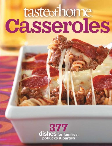 Taste of Home: Casseroles: 377 Dishes for Families, Potlucks &amp; Parties by Taste of Home