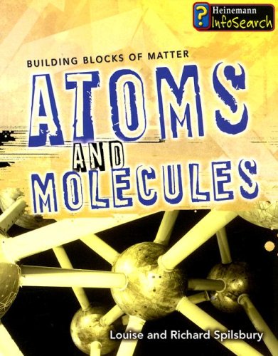Atoms and Molecules (Building Blocks of Matter) by Louise Spilsbury