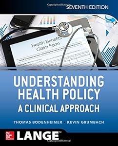 Understanding Health Policy: A Clinical Approach, Seventh Edition by Thomas Bodenheimer