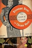 Deborah R. Vargas, "Dissonant Divas in Chicana Music: The Limits of La Onda" (U Minnesota Press, 2012)