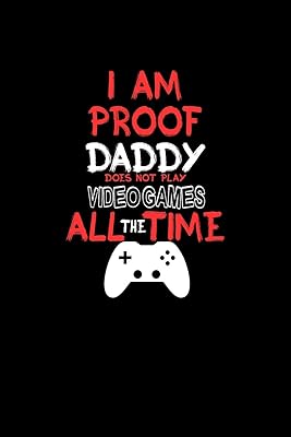 I am proof daddy does not play video games all the time: 110 Game Sheets - 660 Tic-Tac-Toe Blank Games | Soft Cover Book for Kids for Traveling & ... 6 x 9 in | 15.24 x 22.86 cm | Single Player |