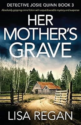 Her Mother's Grave: Absolutely gripping crime fiction with unputdownable mystery and suspense