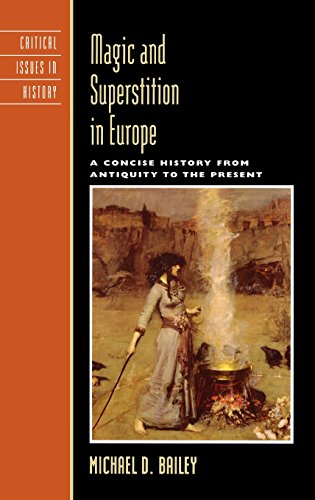 Magic and Superstition in Europe: A Concise History from Antiquity to the Present (Critical Issues in World and International History) by Michael D. Bailey