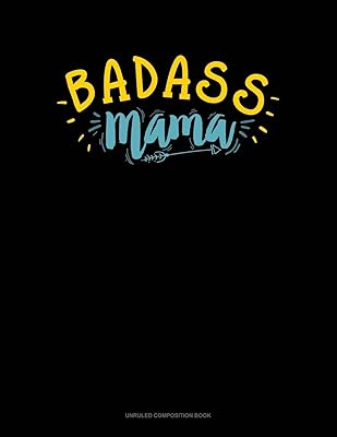 Badass Mama: Unruled Composition Book