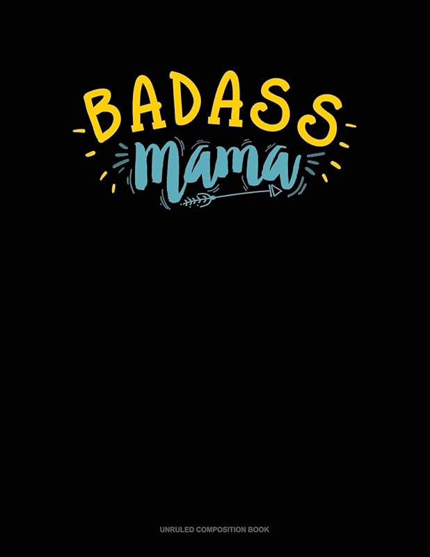 Badass Mama: Unruled Composition Book by Greenyx Publishing