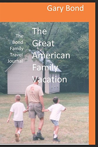 The Great American Family Vacation: The Bond Family Travel Journal by Gary Bond
