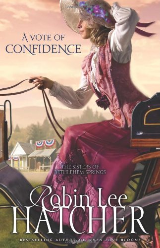 A Vote of Confidence (The Sisters of Bethlehem Springs) by Robin Lee Hatcher