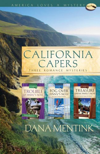 California Capers: Trouble Up Finny's Nose/Fog Over Finny's Nose/Treasure Under Finny's Nose by Dana Mentink