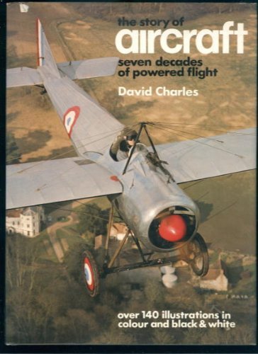 Seven decades of powered flight: The story of aircraft by David Charles