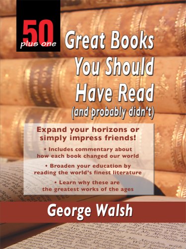 50 Plus One Great Books You Should Have Read by George Walsh