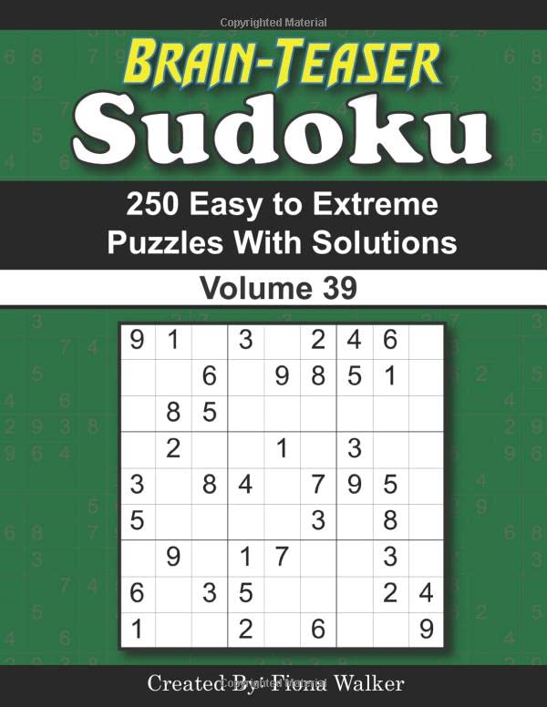 Brain-Teaser Sudoku – 250 Easy to Extreme Puzzles with Solutions Volume 39 by Fiona Walker