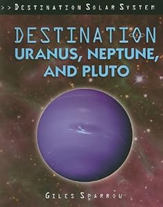 Destination Uranus, Neptune, and Pluto