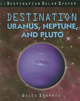 Destination Uranus, Neptune, and Pluto