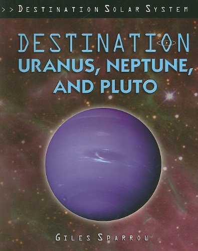 Destination Uranus, Neptune, and Pluto by Giles Sparrow