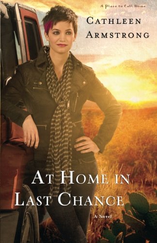 At Home in Last Chance: A Novel by Cathleen Armstrong