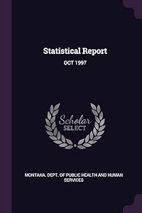 Statistical Report: OCT 1997 by Montana. Dept. of Public Health and Huma