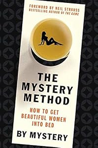 The Mystery Method: How to Get Beautiful Women Into Bed by Mystery