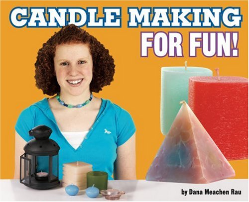 Candle Making for Fun! by Dana Meachen Rau