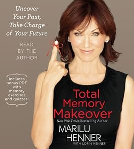 Total Memory Makeover: Uncover Your Past, Take Charge of Your Future