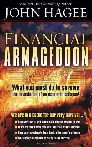 Financial Armageddon: We Are in a Battle for our Very Survival by John Hagee