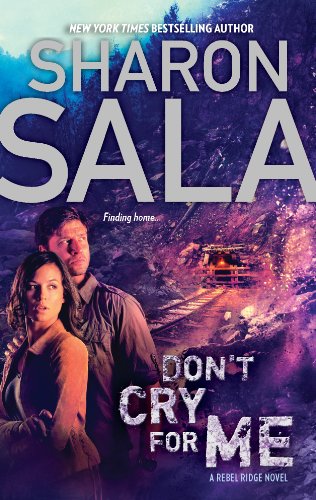 Don't Cry for Me (A Rebel Ridge Novel Book 2) by Sharon Sala