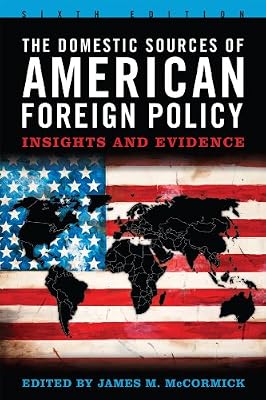 The Domestic Sources of American Foreign Policy: Insights and Evidence