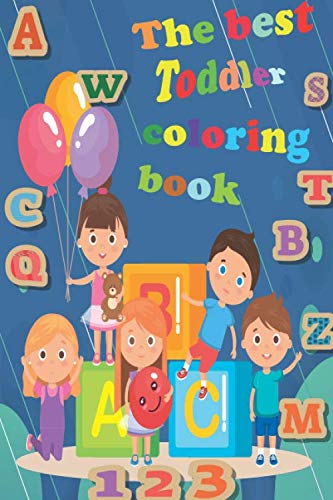The best Toddler Coloring Book: Numbers, Letters, Shapes, Connect the Dots Sheets,and Animals! ( Kids coloring activity books) by Coloring activity Publishing
