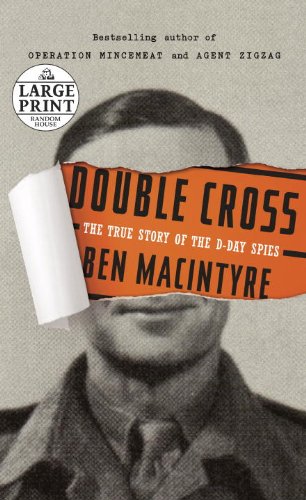 Double Cross: The True Story of the D-Day Spies by Ben Macintyre