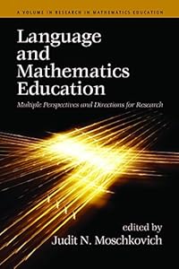 Language and Mathematics Education: Multiple Perspectives and Directions for Research (Research in Mathematics Education)