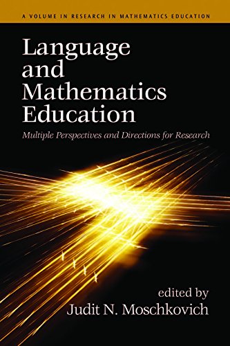Language and Mathematics Education: Multiple Perspectives and Directions for Research (Research in Mathematics Education) by Information Age Publishing