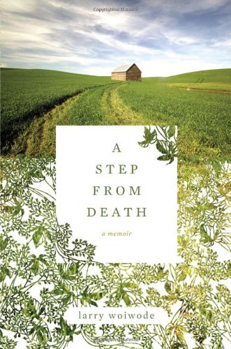 A Step from Death: A Memoir by Larry Woiwode