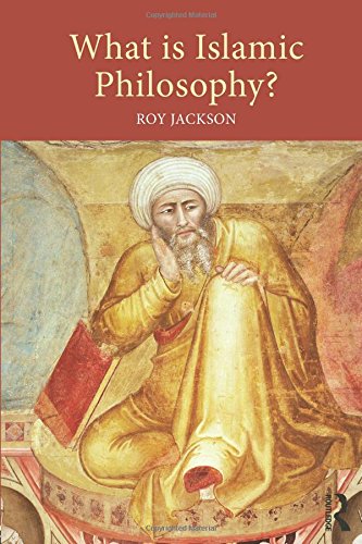 What is Islamic Philosophy? by Roy Jackson
