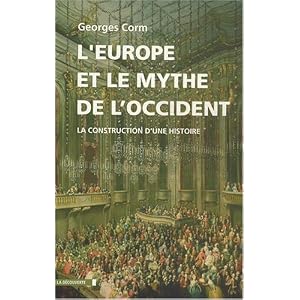 L'Europe et le mythe de l'Occident : La construction d'une histoire